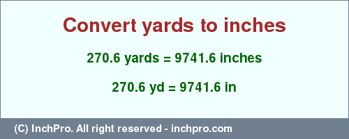 Result converting 270.6 yards to inches = 9741.6 inches