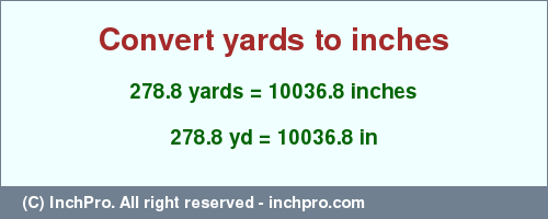 Result converting 278.8 yards to inches = 10036.8 inches