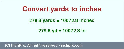 Result converting 279.8 yards to inches = 10072.8 inches