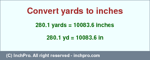Result converting 280.1 yards to inches = 10083.6 inches