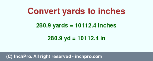 Result converting 280.9 yards to inches = 10112.4 inches