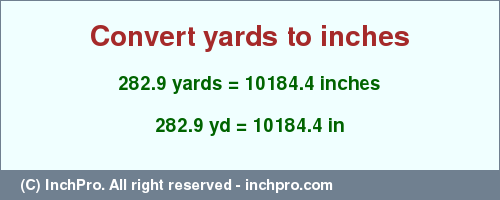 Result converting 282.9 yards to inches = 10184.4 inches