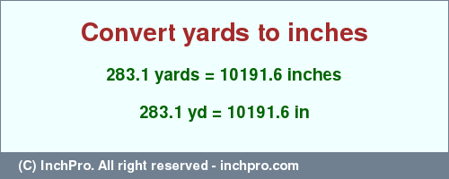 Result converting 283.1 yards to inches = 10191.6 inches