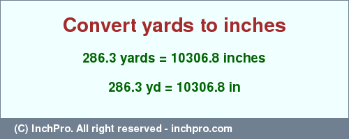 Result converting 286.3 yards to inches = 10306.8 inches