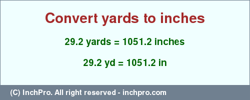 Result converting 29.2 yards to inches = 1051.2 inches