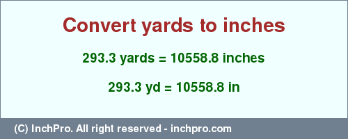 Result converting 293.3 yards to inches = 10558.8 inches