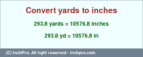 Result converting 293.8 yards to inches = 10576.8 inches