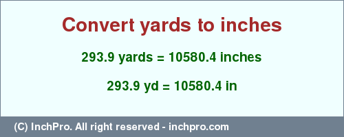 Result converting 293.9 yards to inches = 10580.4 inches