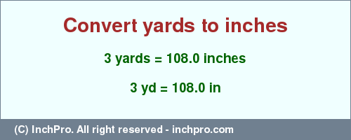 Result converting 3 yards to inches = 108.0 inches