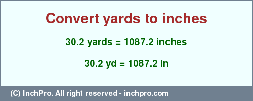 Result converting 30.2 yards to inches = 1087.2 inches