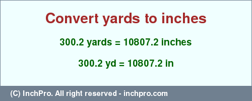 Result converting 300.2 yards to inches = 10807.2 inches