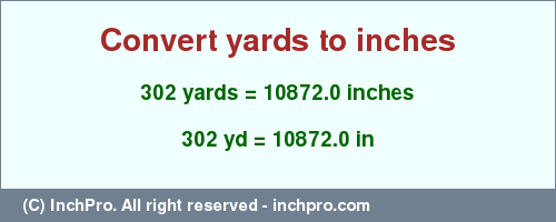 Result converting 302 yards to inches = 10872.0 inches