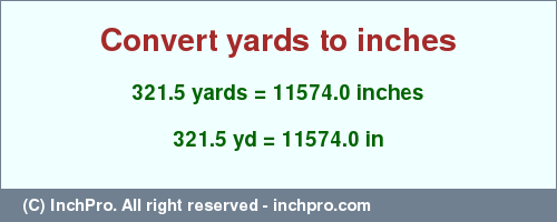 Result converting 321.5 yards to inches = 11574.0 inches