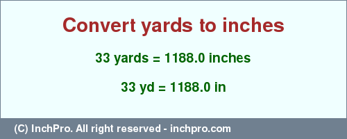 Result converting 33 yards to inches = 1188.0 inches