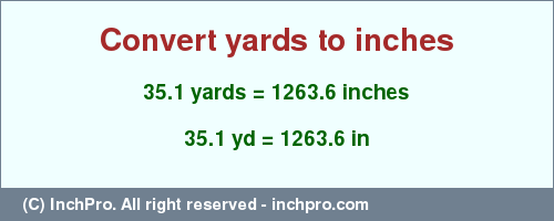 Result converting 35.1 yards to inches = 1263.6 inches