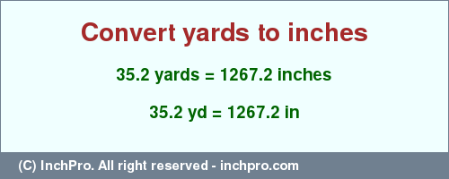 Result converting 35.2 yards to inches = 1267.2 inches