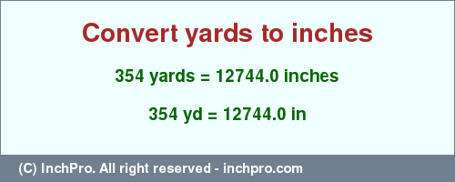 Result converting 354 yards to inches = 12744.0 inches