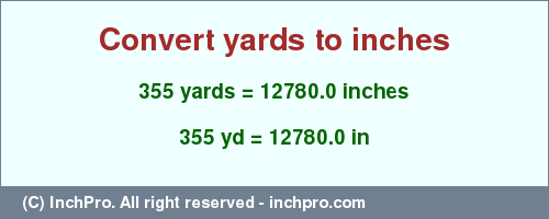 Result converting 355 yards to inches = 12780.0 inches