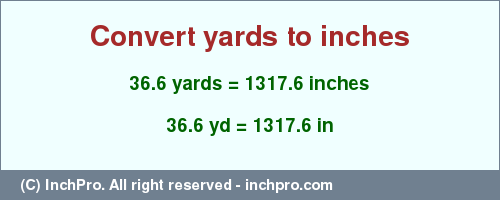 Result converting 36.6 yards to inches = 1317.6 inches