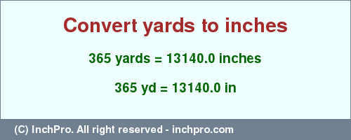 Result converting 365 yards to inches = 13140.0 inches