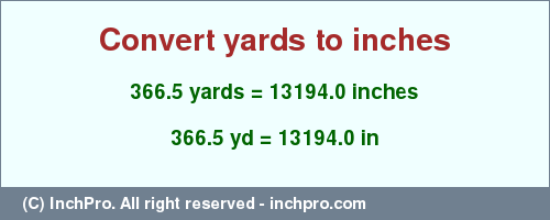 Result converting 366.5 yards to inches = 13194.0 inches