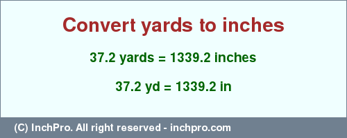 Result converting 37.2 yards to inches = 1339.2 inches