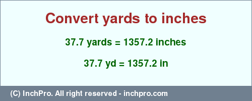 Result converting 37.7 yards to inches = 1357.2 inches