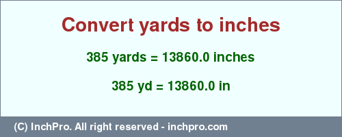 Result converting 385 yards to inches = 13860.0 inches