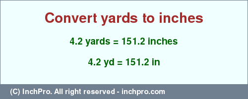 Result converting 4.2 yards to inches = 151.2 inches