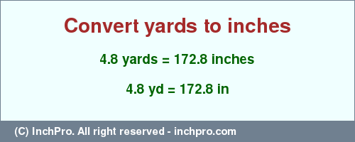 Result converting 4.8 yards to inches = 172.8 inches