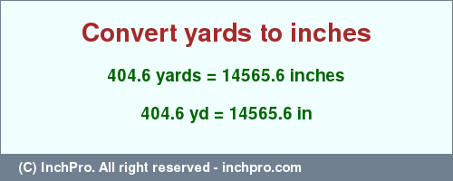 Result converting 404.6 yards to inches = 14565.6 inches