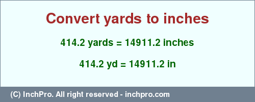 Result converting 414.2 yards to inches = 14911.2 inches