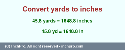 Result converting 45.8 yards to inches = 1648.8 inches