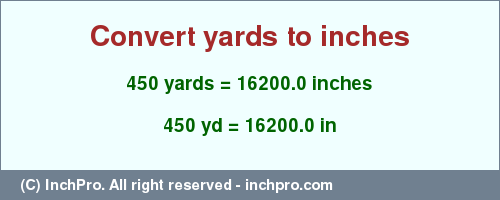Result converting 450 yards to inches = 16200.0 inches