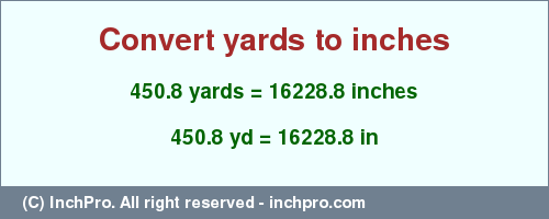 Result converting 450.8 yards to inches = 16228.8 inches