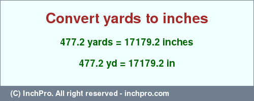 Result converting 477.2 yards to inches = 17179.2 inches