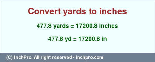 Result converting 477.8 yards to inches = 17200.8 inches
