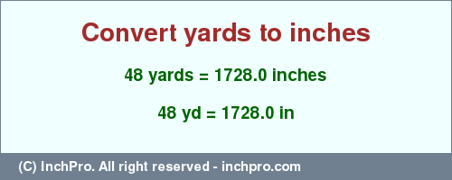 Result converting 48 yards to inches = 1728.0 inches