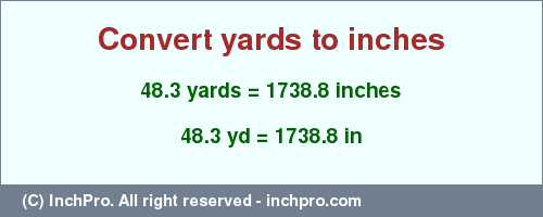 Result converting 48.3 yards to inches = 1738.8 inches