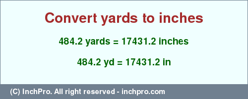 Result converting 484.2 yards to inches = 17431.2 inches