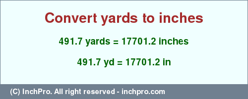 Result converting 491.7 yards to inches = 17701.2 inches