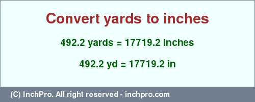 Result converting 492.2 yards to inches = 17719.2 inches