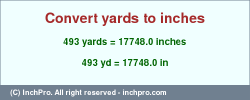 Result converting 493 yards to inches = 17748.0 inches