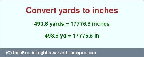 Result converting 493.8 yards to inches = 17776.8 inches