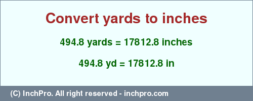 Result converting 494.8 yards to inches = 17812.8 inches