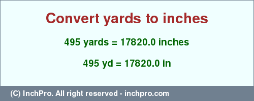 Result converting 495 yards to inches = 17820.0 inches