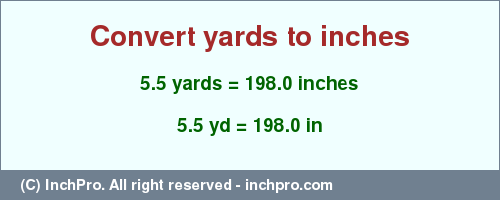 Result converting 5.5 yards to inches = 198.0 inches