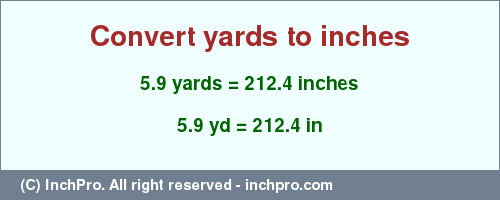 Result converting 5.9 yards to inches = 212.4 inches
