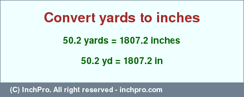 Result converting 50.2 yards to inches = 1807.2 inches