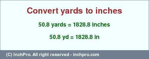 Result converting 50.8 yards to inches = 1828.8 inches